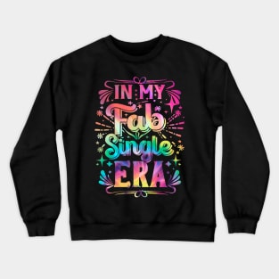 In My Fab Era Single Awareness Day Anti Valentines Day Funny Crewneck Sweatshirt